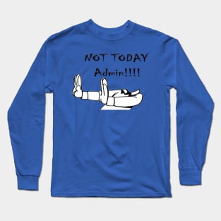 Not Today Long Sleeve T-Shirt